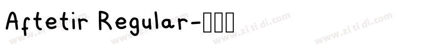 Aftetir Regular字体转换 Aftetir Regular字体转换